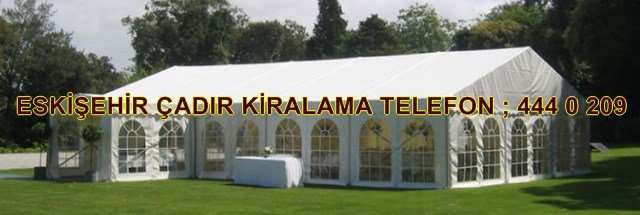 Eskişehir çadır kiralama firmaları fiyatları