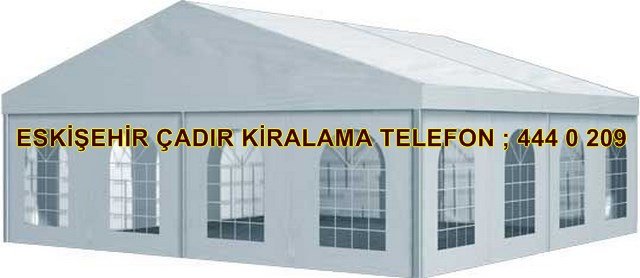 Eskişehir çadır kiralama fiyatları modelleri